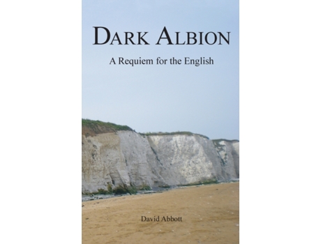 Livro Dark Albion: A Requiem for the English David Abbott (Inglês)