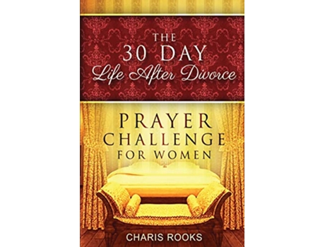 Livro The 30 Day Life after Divorce Prayer Challenge for Women de Charis Rooks (Inglês)