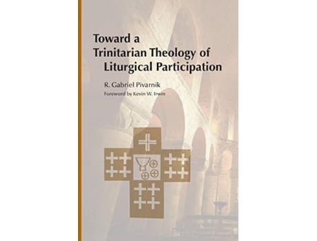 Livro Toward a Trinitarian Theology of Liturgical Participation de R Gabriel Pivarnik OP (Inglês)