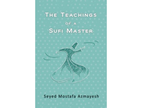 Livro The Teachings of a Sufi Master de Seyed Mostafa Azmayesh (Inglês)