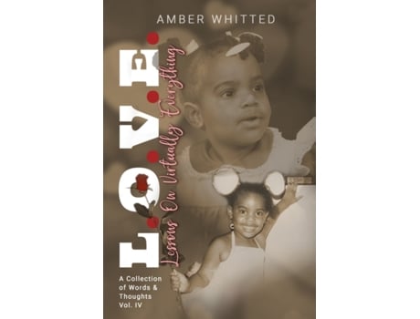 Livro L.O.V.E.: Lessons On Virtually Everything: A Collection of Words and Thoughts Vol. 4 Amber Whitted (Inglês)