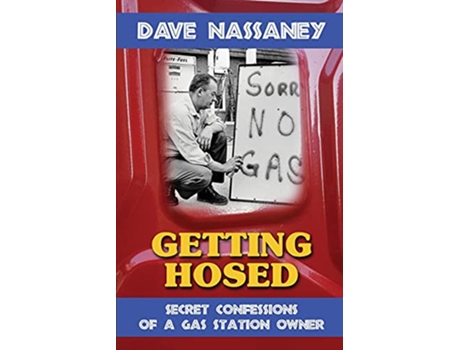 Livro Getting Hosed Secrets Confessions and Tales from a Gas Station Owner de David Nassaney (Inglês)
