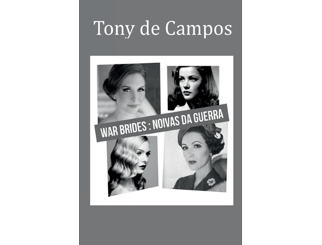 Livro War Brides As Noivas Da Guerra de Tony De Campos (Inglês)