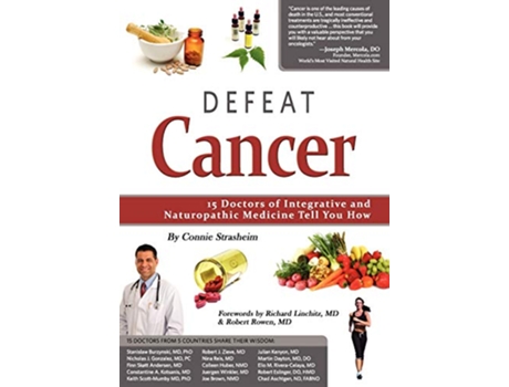 Livro Defeat Cancer 15 Doctors of Integrative Naturopathic Medicine Tell You How de Connie Strasheim 13 Cancer Doctors (Inglês)