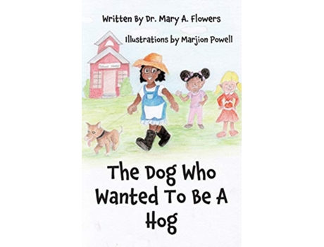 Livro The Dog Who Wanted To Be A Hog de Dr Mary A Flowers (Inglês)