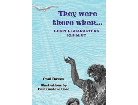 Livro They Were There When...Gospel Characters Reflect de Paul Bowes (Inglês)