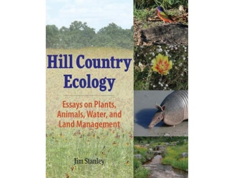 Livro Hill Country Ecology Essays on Plants Animals Water and Land Management de Jim Stanley (Inglês)
