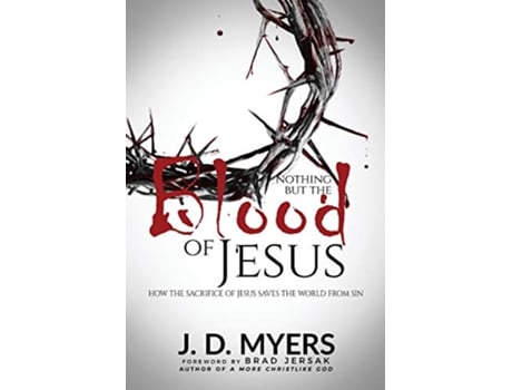Livro Nothing but the Blood of Jesus How the Sacrifice of Jesus Saves the World from Sin de J D Myers (Inglês)