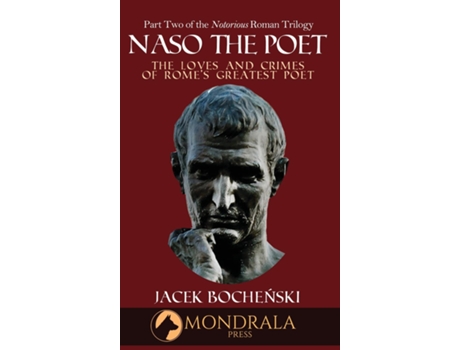 Livro Naso The Poet, The Loves And Crimes Of Romes Greatest Poet De Jacek Bochenski (inglês)