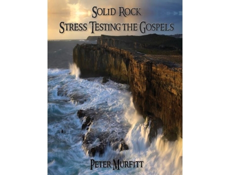 Livro Solid Rock Stress Testing The Gospels De Peter Murfitt (inglês)