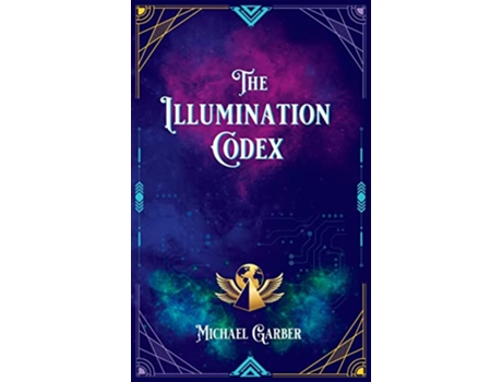 Livro The Illumination Codex Guidance for Ascension to New Earth de Michael James Garber (Inglês)