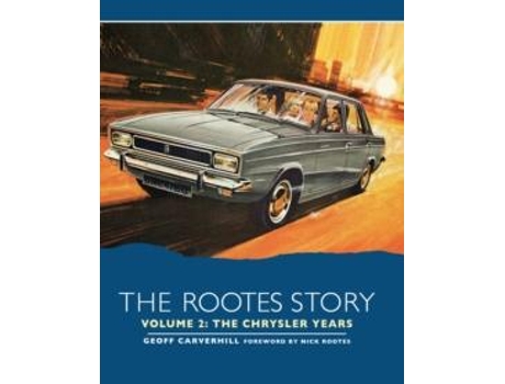 Livro The Rootes Story Vol 2- The Chrysler Years de Geoff Carverhill (Inglês - Capa Dura)