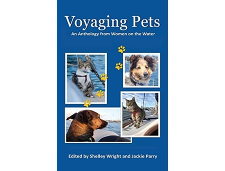 Livro Voyaging Pets An Anthology From Women On The Water De Wright E Shelley (inglês)