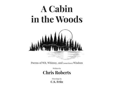 Livro A Cabin In The Woods Poems Of Wit, Whimsy, And Wisdom De Chris Roberts (inglês - Capa Dura)