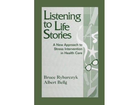 Livro Listening To Life Stories A New Approach To Stress Intervention In Health Care De Bruce Rybarczyk E Albert Bellg (inglês)