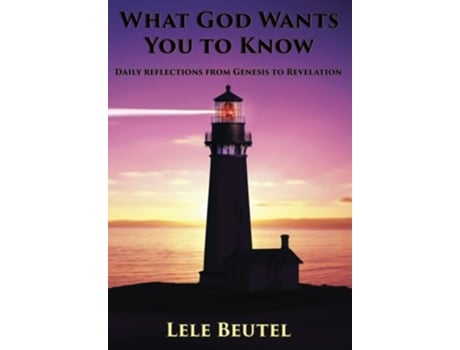 Livro What God Wants You To Know Daily Reflections From Genesis To Revelation De Lele Beutel (inglês)