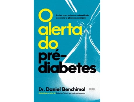 Livro O Alerta Do Pré-diabetes Razões Para Enfrentar A Obesidade E Controlar A Glicose No Sangue De Dr Daniel Benchimol (português Do Brasil)