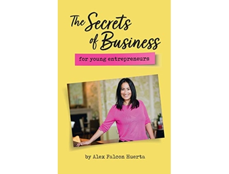 Livro Secrets Of Business For Young Entrepreneurs de Alex Falcon Huerta (Inglês)