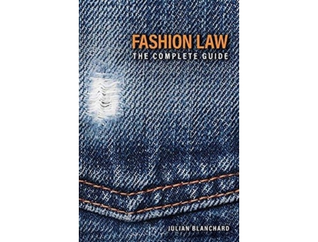 Livro Fashion Law: The Complete Guide Julian Blanchard (Inglês)