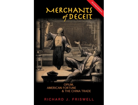 Livro Merchants of Deceit Opium, American Fortune amp the China Trade de Richard J Friswell (Inglês)