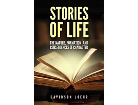 Livro Stories Of Life The Nature, Formation, And Consequences Of Character De Davidson Loehr (inglês)