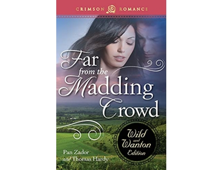Livro Far From The Madding Crowd The Wild And Wanton Edition The Wild And Wanton Edition Crimson Romance de Pan Zador (Inglês)