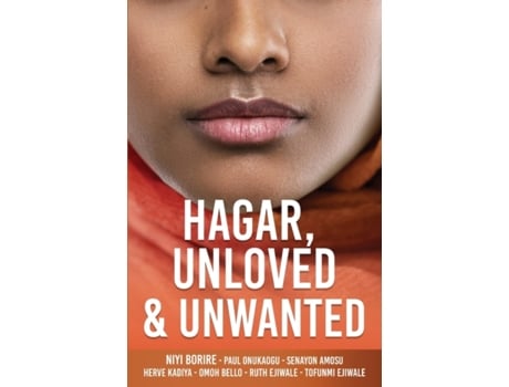 Livro HAGAR, UNLOVED & UNWANTED Niyi Borire, Paul Onukaogu et al. (Inglês)