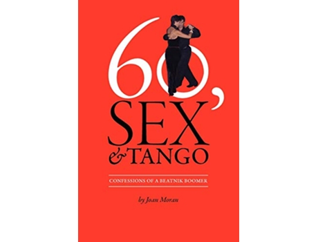 Livro 60 Sex Tango Confessions of a Beatnik Boomer de Joan Moran (Inglês)