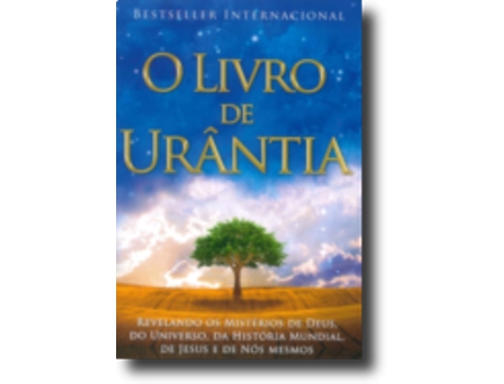 O Livro de Urântia - Revelando os Mistérios de Deus, do Universo, de Jesus e sobre Nós Mesmos