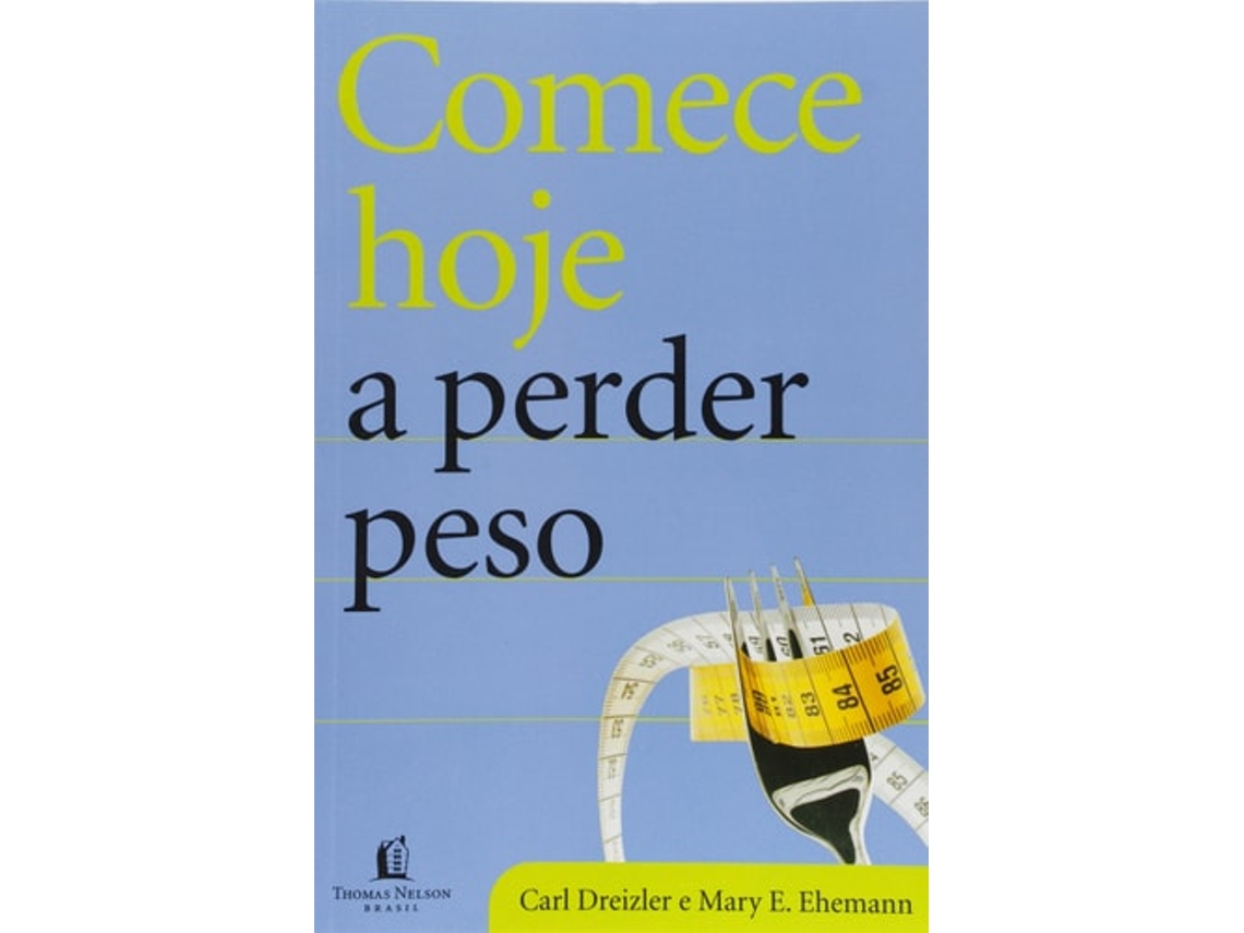 Livro Comece Hoje A Perder Peso - Edicao Economica De Carl Dreizler (português Do Brasil)