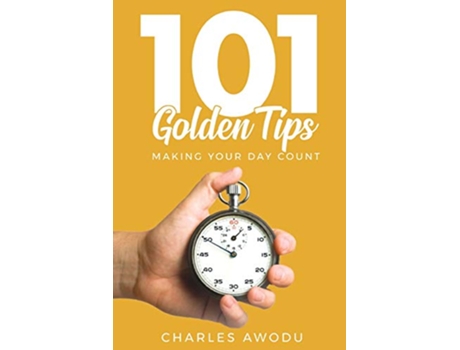 Livro 101 Golden Tips Making Your Day Count de Charles Awodu (Inglês)