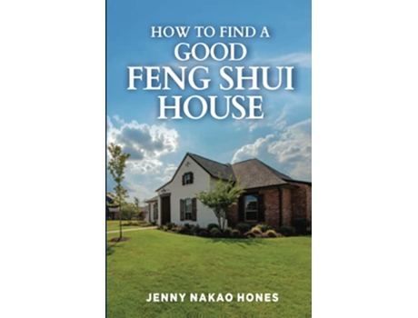 Livro How to Find a Good Feng Shui House de Jenny Nakao Hones (Inglês)