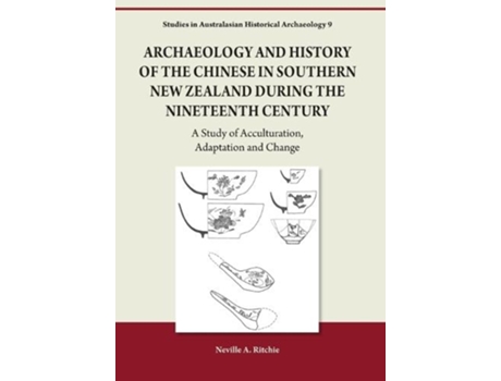 Livro Archaeology And History Of The Chinese In Southern New Zealand During The Nineteenth Century De Neville A Ritchie (inglês)