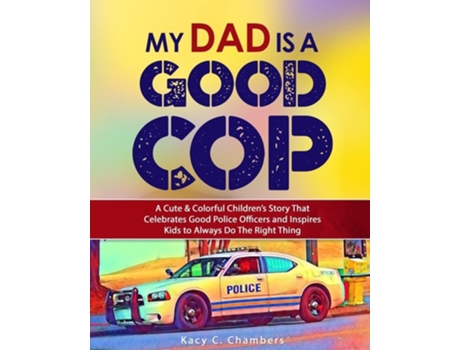 Livro My Dad Is A Good Cop De Kacy C Chambers (inglês)