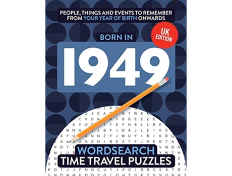 Livro Born in 1949 Your Life in Wordsearch Puzzles Time Travel Wordsearch Puzzles de Time Travel Puzzles (Inglês)