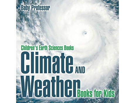 Livro Climate and Weather Books for Kids Childrens Earth Sciences Books de Baby Professor (Inglês)