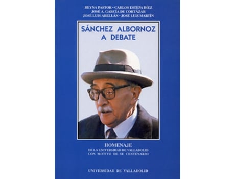 Livro Sánchez Albornoz A Debate. Homenaje De La Universidad De Valladolid Con Motivo De Su Centenario de Reyna Pastor (Espanhol)