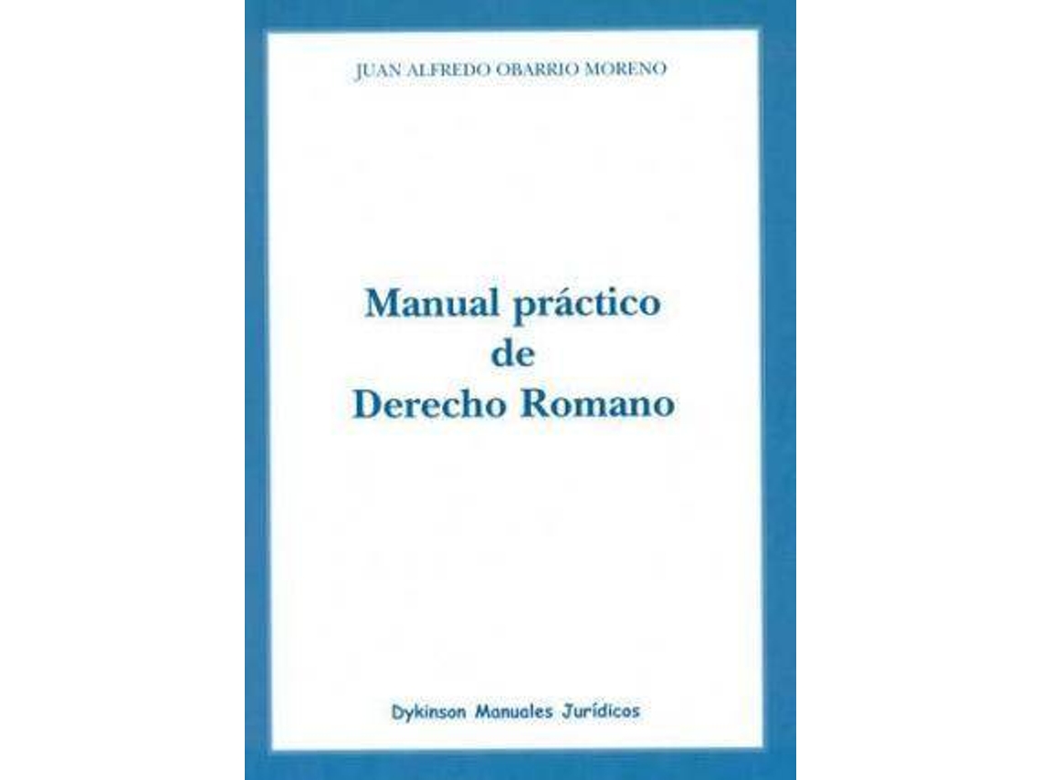 Livro Manual Practico De Derecho Romano / Practical Manual Of Roman Law de Juan Alfredo Obarrio Moreno (Espanhol)