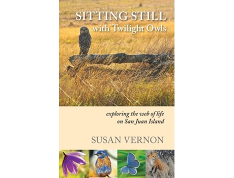 Livro Sitting Still with Twilight Owls Exploring the Web of Life on San Juan Island de Susan Vernon (Inglês)