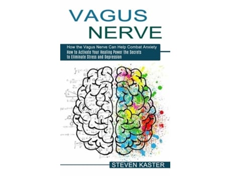 Livro Vagus Nerve How The Vagus Nerve Can Help Combat Anxiety De Steven Kaster (inglês)