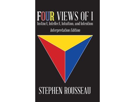 Livro Four Views Of I Instinct, Intellect, Intuition, Intention/interpretation Edition De Stephen J Rousseau (inglês)