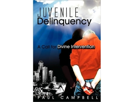 Livro Juvenile Delinquency: A Call for Divine Intervention Paul Campbell (Inglês)
