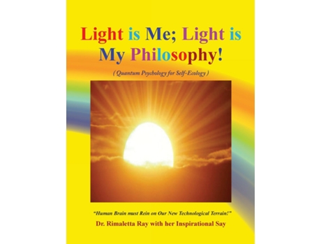 Livro Light is Me Light is My Philosophy! de Ray, Phd et al. (Inglês)