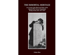 Livro The Immortal Heritage De Sir Fabian Ware (inglês)