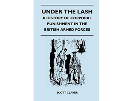 Livro Under The Lash A History Of Corporal Punishment In The British Armed Forces de Scott Claver (Inglês)