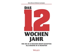 Livro Das 12–Wochen–Jahr Wie Sie in 12 Wochen mehr schaffen als andere in 12 Monaten de Brian P Moran Michael Lennington (Alemão)