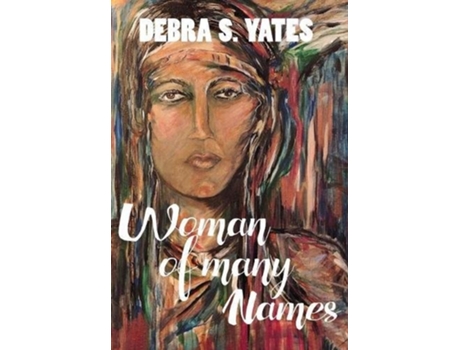 Livro Woman Of Many Names de Debra S Yates (Inglês - Capa Dura)