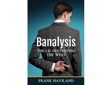 Livro Banalysis The Lie Destroying The West De Frank Haviland (inglês)
