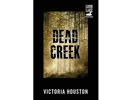 Livro Dead Creek A Loon Lake Mystery de Victoria Houston (Inglês)