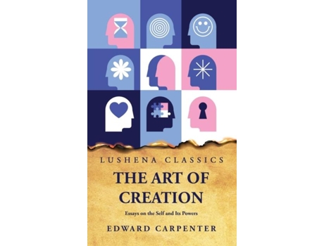 Livro The Art of Creation Essays on the Self and Its Powers by Edward Carpenter de Edward Carpenter (Inglês)